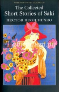 The Collected Short Stories of Saki / Munro Hector Hugh