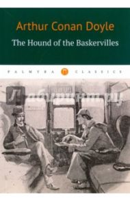 The Hound of the Baskervilles / Doyle Arthur Conan