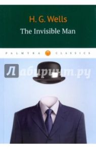 The Invisible Man / Wells Herbert George