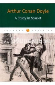 A Study in Scarlet / Doyle Arthur Conan