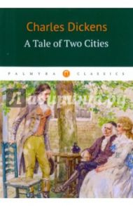 A Tale of Two Cities / Dickens Charles