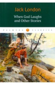 When God Laughs and Other Stories / London Jack