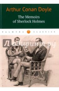 The Memoirs of Sherlock Holmes / Doyle Arthur Conan