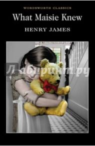 What Maisie Knew / Henry James