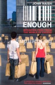 Enough. Breaking Free from World of More / Naish John