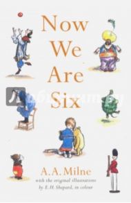 Winnie-the-Pooh. Now We are Six / Milne A. A.