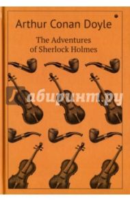 The Adventures of Sherlock Holmes / Doyle Arthur Conan