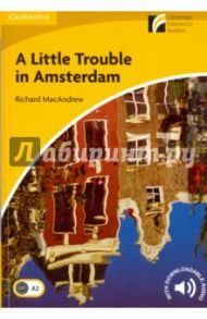 A Little Trouble in Amsterdam. Level 2. Elementary/Lower-intermediate / MacAndrew Richard