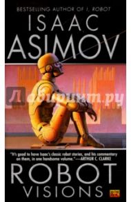 Robot Visions / Asimov Isaac