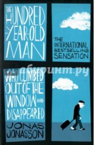 The Hundred-Year-Old Man Who Climbed Out of the Window and Disappeared / Jonasson Jonas