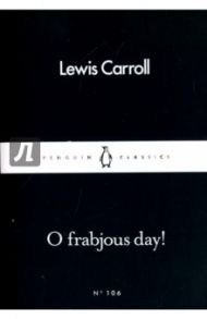 O Frabjous Day! / Carroll Lewis