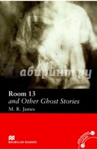 Room 13 and Other Ghost Stories / James M. R.