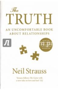 The Truth. An Uncomfortable Book About Relationships / Strauss Neil