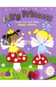 Fairy Princess. Sticker Activity book. Press Out and Make / Taylor Dereen