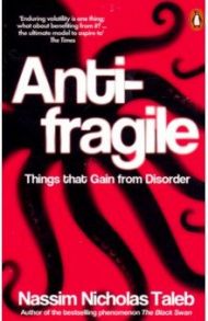 Antifragile: How to Live in World We Don't Understand / Taleb Nassim Nicholas