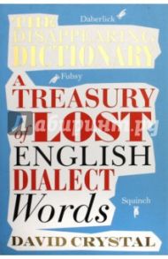 The Disappearing Dictionary: A Treasury of Lost Words / Crysral David