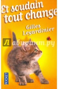 Et soudain tout change / Legardinier Gilles