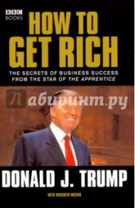 How to Get Rich / Trump Donald J.