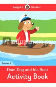 Dom Dog and His Boat. Activity Book. Level A / Degnan-Veness Coleen