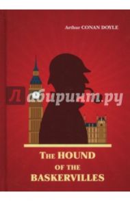 The Hound of the Baskervilles / Doyle Arthur Conan