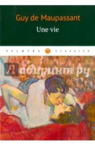 Une vie / Maupassant Guy de