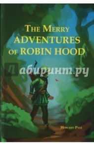 The Merry Adventures Of Robin Hood Of Great Renown, In Nottinghamshire / Pyle Howard