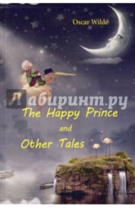 The Happy Prince and Other Tales / Wilde Oscar