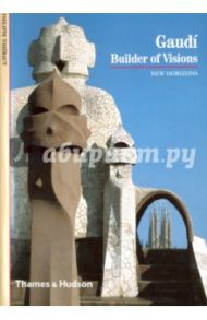 Gaudi. Builder Of Visions / Thiebaut Philippe