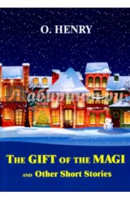 The Gift of the Magi and Other Short Stories / O. Henry