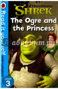 Shrek. The Ogre and the Princess / Elliot Rachel