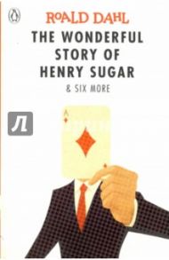 The Wonderful Story of Henry Sugar and Six More / Dahl Roald