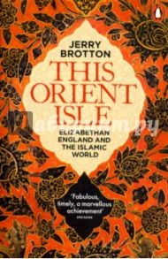 This Orient Isle. Elizabethan England & Islamic / Brotton Jerry