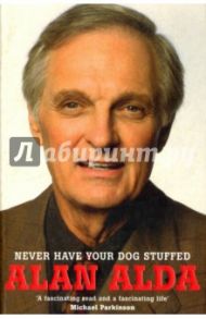 Never Have Your Dog Stuffed (NY Times bestseller) / Alda Alan