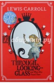 Through the Looking-Glass and What Alice Found There / Carroll Lewis