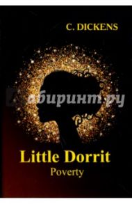 Little Dorrit. Book the First. Poverty / Dickens Charles