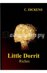 Little Dorrit. Riches / Dickens Charles