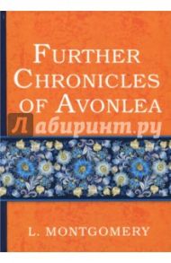 Further Chronicles of Avonlea / Montgomery Lucy Maud