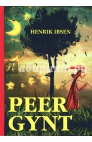 Peer Gynt / Ibsen Henrik