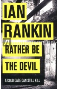 Rather Be the Devil. A Cold Case Can Still Kill / Rankin Ian