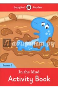 In the Mud Activity Book. Ladybird Readers Starter Level B