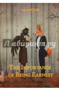 The Importance of Being Earnest / Wilde Oscar