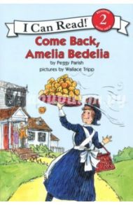 Come Back, Amelia Bedelia. Level 2. Reading with Help / Parish Peggy