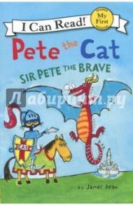 Pete the Cat. Sir Pete the Brave. My First. Shared Reading / Dean James