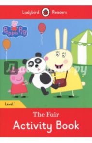 Peppa Pig. The Fair. Activity Book. Level 1 / Morris Catrin