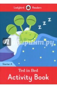 Ted in Bed. Activity Book. Starter A / Degnan-Veness Coleen