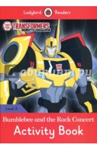 Transformers. Bumblebee and the Rock Concert. Activity Book. Level 3 / Godfrey Rachel