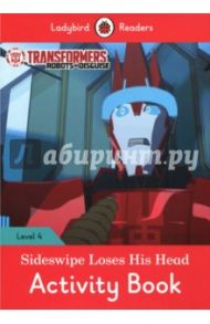 Transformers. Sideswipe Loses His Head. Activity Book. Level 4 / Morris Catrin