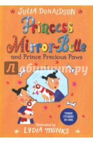 Princess Mirror-Belle and Prince Precious Paws / Donaldson Julia