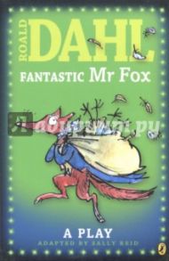 Fantastic Mr Fox. A Play / Dahl Roald