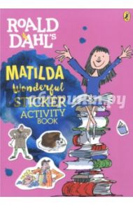 Matilda. Wonderful Sticker Activity Book / Dahl Roald